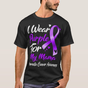 I Wear Purple For My Mama Pancreatic Cancer Awaren T-Shirt