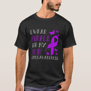 I Wear Purple For My Mom Lupus Awareness 1 T-Shirt