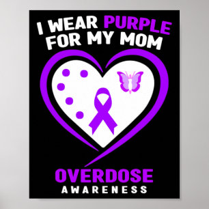I Wear Purple For My Mom Overdose Awareness 1  Poster