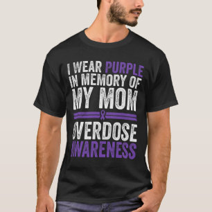 I Wear Purple For My Mom Overdose Awareness  T-Shirt