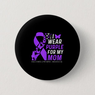 I Wear Purple For My Moms Hodgkins Lymphoma Awaren 6 Cm Round Badge
