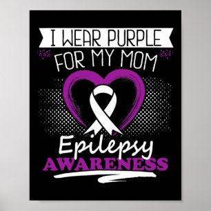 I wear purple for my Mum Epilepsy Awareness gift Poster