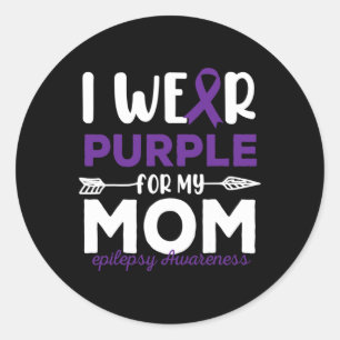I Wear Purple for My Mum Epilepsy Awareness Quotes Classic Round Sticker