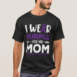 I Wear Purple for My Mum Epilepsy Awareness Quotes T-Shirt