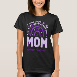 I Wear Purple For My Mum Epilepsy Awareness Rainbo T-Shirt