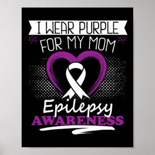 I wear purple for my Mum Epilepsy day Seizures War Poster