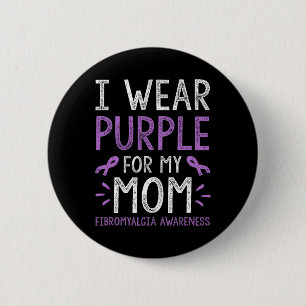 I Wear Purple For My Mum Fibromyalgia Awareness 6 Cm Round Badge