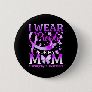 I Wear Purple For My Mum Fibromyalgia Awareness Bu 6 Cm Round Badge