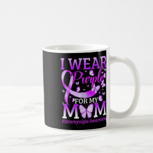 I Wear Purple For My Mum Fibromyalgia Awareness Bu Coffee Mug