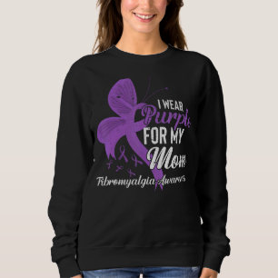 I Wear Purple For My Mum Fibromyalgia Awareness R Sweatshirt