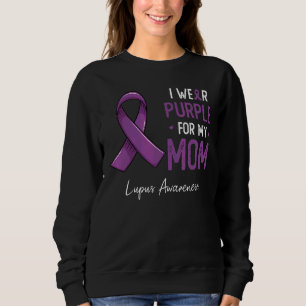 I Wear Purple For My Mum Lupus Awareness Month Sweatshirt