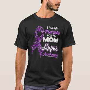 I Wear Purple For My Mum Lupus Awareness Ribbon He T-Shirt