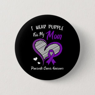 I wear Purple for my Mum Pancreatic Cancer Awarene 6 Cm Round Badge
