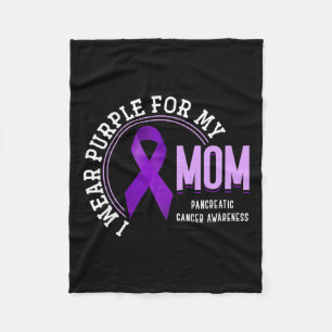 I Wear Purple For My Mum Pancreatic Cancer Awarene Fleece Blanket