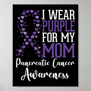 I Wear Purple For My Mum Pancreatic Cancer Awarene Poster