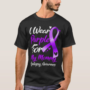 I Wear Purple For My Mummy Epilepsy Awareness Gift T-Shirt