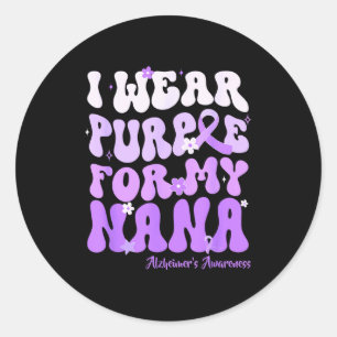 I Wear Purple For My Nana Heimers Awareness Suprt  Classic Round Sticker