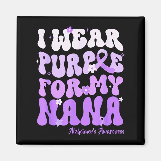 I Wear Purple For My Nana Heimers Awareness Suprt  Magnet (Front)