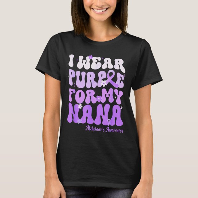 I Wear Purple For My Nana Heimers Awareness Suprt  T-Shirt (Front)