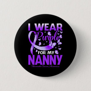 I Wear Purple For My Nanny Pancreatic Cancer Aware 6 Cm Round Badge