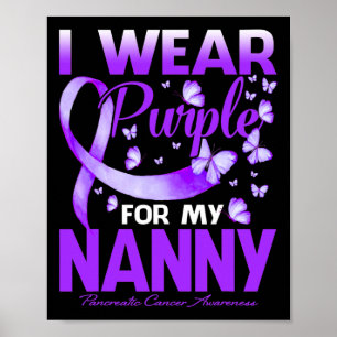 I Wear Purple For My Nanny Pancreatic Cancer Aware Poster