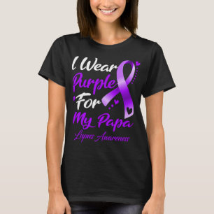 I Wear Purple For My Papa Lupus Awareness T-Shirt