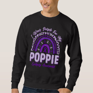 I Wear Purple For My Poppie Epilepsy Awareness Rai Sweatshirt
