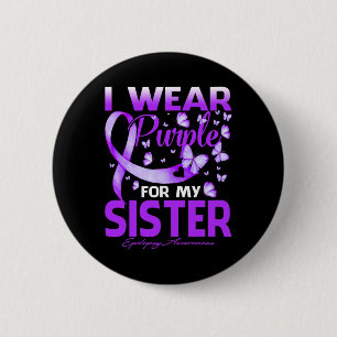 I Wear Purple For My Sister Epilepsy Awareness 6 Cm Round Badge