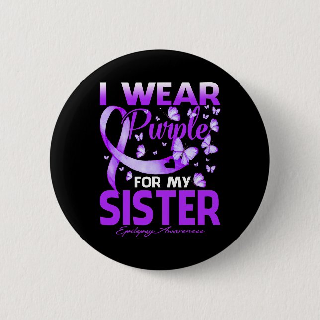 I Wear Purple For My Sister Epilepsy Awareness  6 Cm Round Badge (Front)