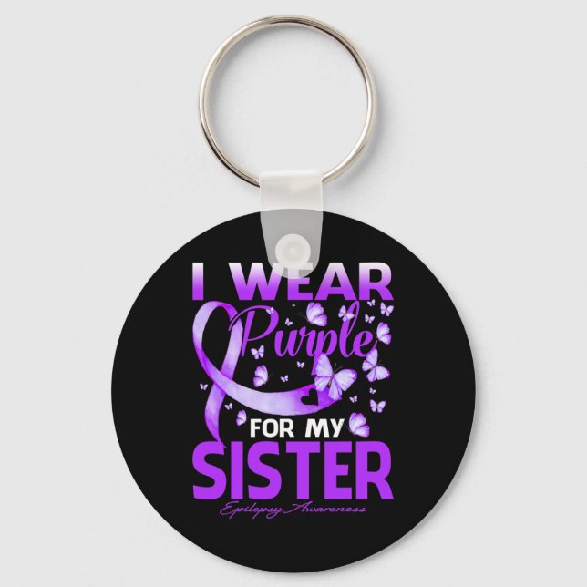 I Wear Purple For My Sister Epilepsy Awareness  Key Ring (Front)