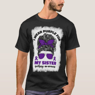 I Wear Purple For My Sister Epilepsy Awareness Mon T-Shirt