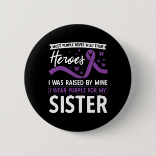 I Wear Purple For My Sister Heroes Pancreatic Canc 6 Cm Round Badge