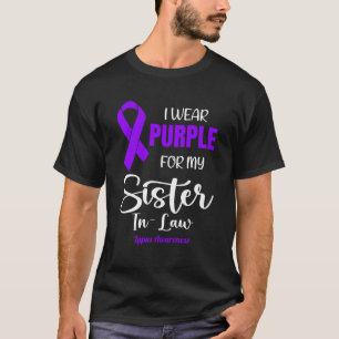I Wear Purple For My Sister In Law for Lupus Aware T-Shirt