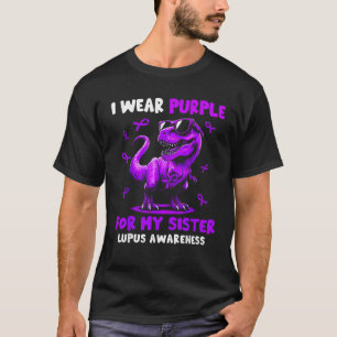 I Wear Purple For My Sister Lupus Awareness Dinosa T-Shirt
