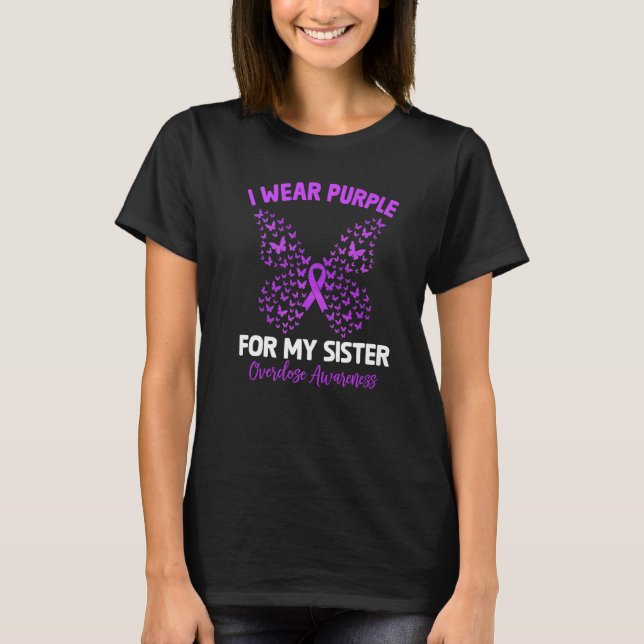 I Wear Purple For My Sister Overdose Awareness But T-Shirt (Front)