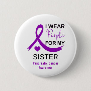 I Wear Purple For My Sister Pancreatic Cancer 6 Cm Round Badge