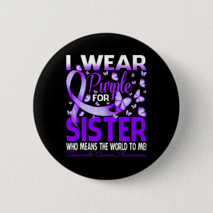 I Wear Purple For My Sister Pancreatic Cancer Awar 6 Cm Round Badge