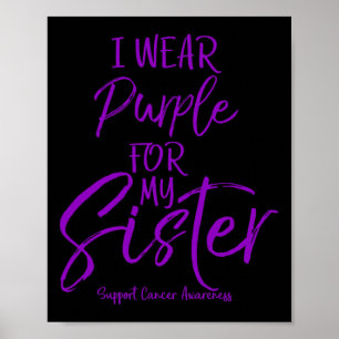 I Wear Purple for my Sister Pancreatic Cancer Awar Poster