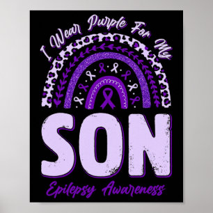 I Wear Purple For My Son Epilepsy Awareness Rainbo Poster