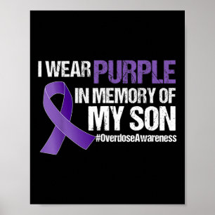 I Wear Purple For My Son Overdose Awareness Poster