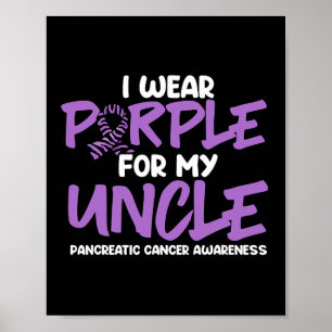 I Wear Purple For My Uncle. Pancreatic Cancer Awar Poster