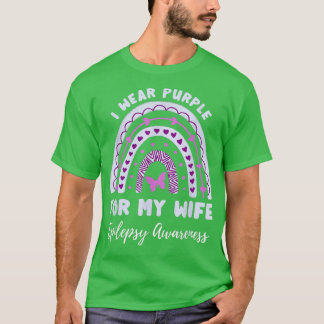 I Wear Purple For My Wife Epilepsy Awareness Rainb T-Shirt