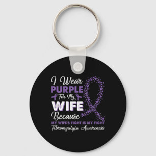 I Wear Purple For My Wife Fibromyalgia Awareness S Key Ring