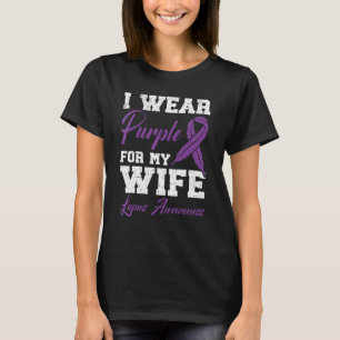 I Wear Purple For My Wife Lupus Awareness Support T-Shirt