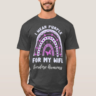 I Wear Purple For My Wife Overdose Awareness Rainb T-Shirt