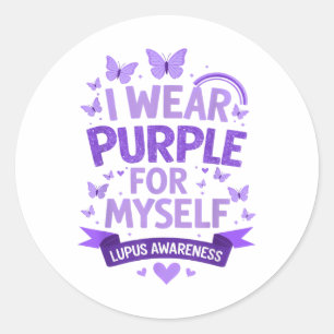 I Wear Purple For Myself Support Lupus Awareness D Classic Round Sticker