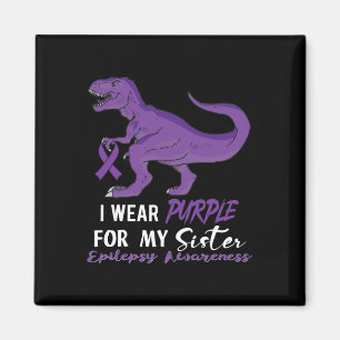 I Wear Purple For Sister Dinosaur Epilepsy Awarene Magnet