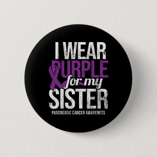 I Wear Purple For Sister Pancreatic Cancer Awarene 6 Cm Round Badge
