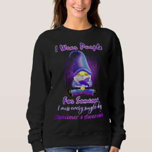 I Wear Purple For Someone I Miss - ALZ's Gnome Sweatshirt