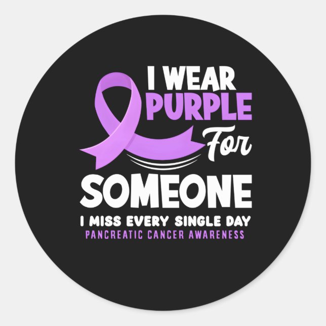 I Wear Purple For Someone I Miss Pancreatic Cancer Classic Round Sticker (Front)